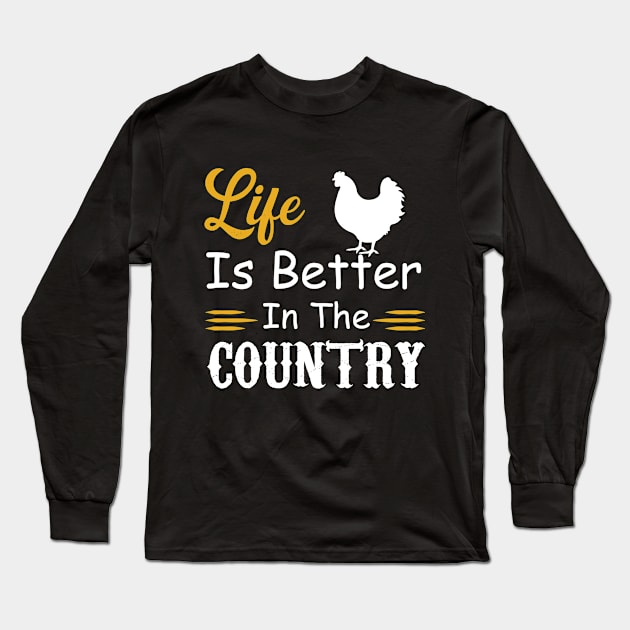 Life is Better In The Country Long Sleeve T-Shirt by Magic Arts